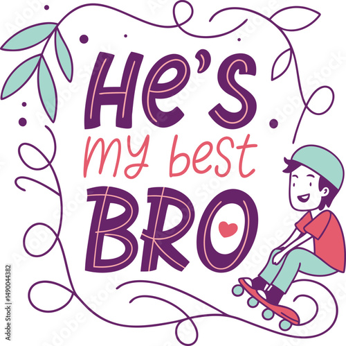 He is my best  bro for typogarphy Tshirt Design Print Ready eps cut   file  
