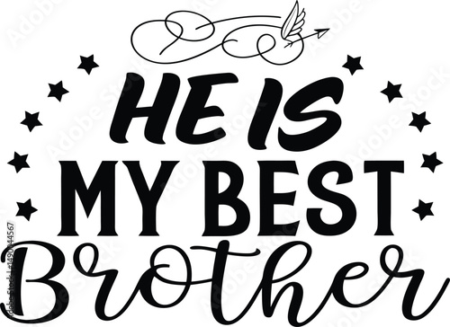 He is my best  bro for typogarphy Tshirt Design Print Ready eps cut   file  