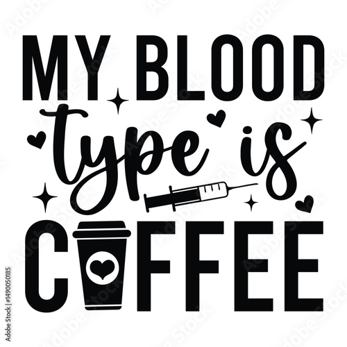 My Blood type is coffee SVG Art & Illustration