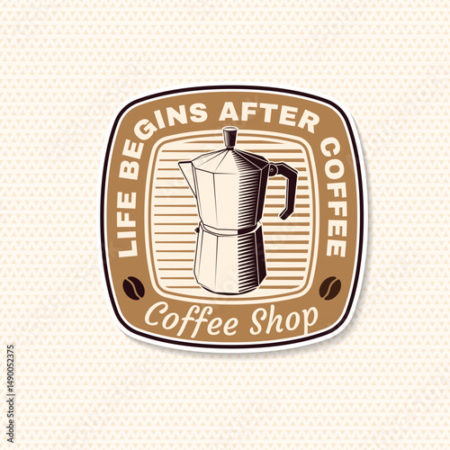 Coffee shop. Life begins after coffee. Vector illustration. Concept for cafe and restaurant logo, brand, label. Logo with beans and stovetop pot coffee maker. Italian coffee maker