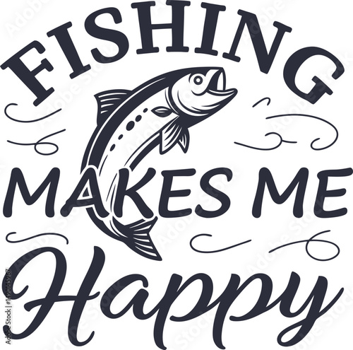 Fishing Mak e  Happy Typography tshirt Design Print Ready esp Cut file Dowload   