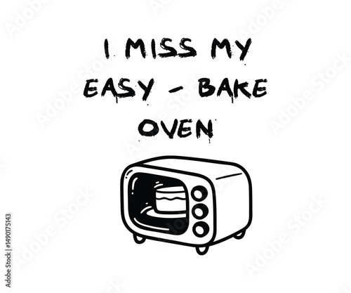 I miss my easy bake oven, Trendy and playful baking lover t shirt graphic ideal for home bakers, pastry chefs, and anyone who loves to bake.