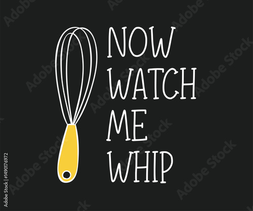 Now watch me whip, Trendy and playful baking lover t shirt graphic ideal for home bakers, pastry chefs, and anyone who loves to bake