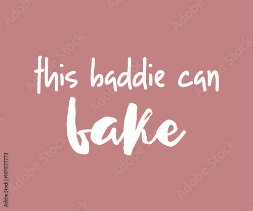 This baddie can bake, Trendy and playful baking lover t shirt graphic ideal for home bakers, pastry chefs, and anyone who loves to bake