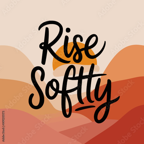 Rise Softly Sunrise Peaceful Orange Hills Abstract Art Print Modern Minimalist Wall Decor Inspirational Quote Motivational Poster Calming Peaceful Tones Daily Affirmation Positive Vibes Home Decor    