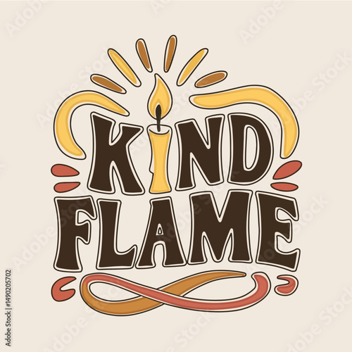 Kind Flame Inspirational Quote Typography Design with Candle Illustration Warm Yellow Orange Brown Colors Retro Style Hand Drawn Lettering Motivational Poster Print Graphic Design Element for Social  