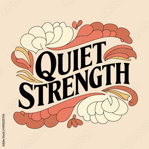 Quiet Strength Inspirational Quote Retro Floral Design Artistic Typography Vintage Style Elegant Motivational Poster Peaceful Calming Artwork Beautiful Cream Peach Coral Colors Modern Minimalist      