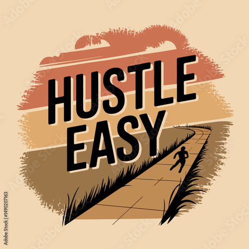 Motivational Hustle Easy Graphic Design Retro Vintage Style Illustration Inspirational Quote Success Path Running Man Achieve Goals Hard Work Determination Effort Ambition Dreams Aspirations Positive 