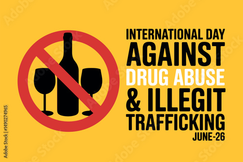 International Day Against Drug Abuse and Illicit Trafficking: No Alcohol, June 2,6 Global Stand Against Drug Abuse Alcohol Traff