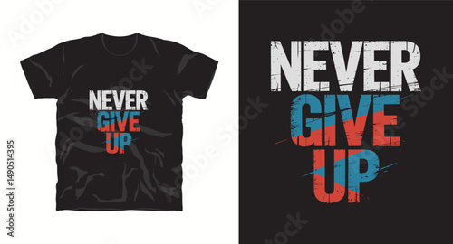 Never give up motivational graffiti typography vector t-shirt design