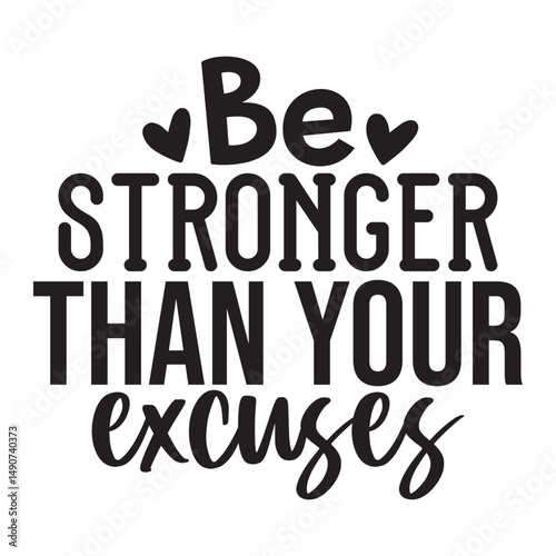 Be Stronger Than Your Excuses