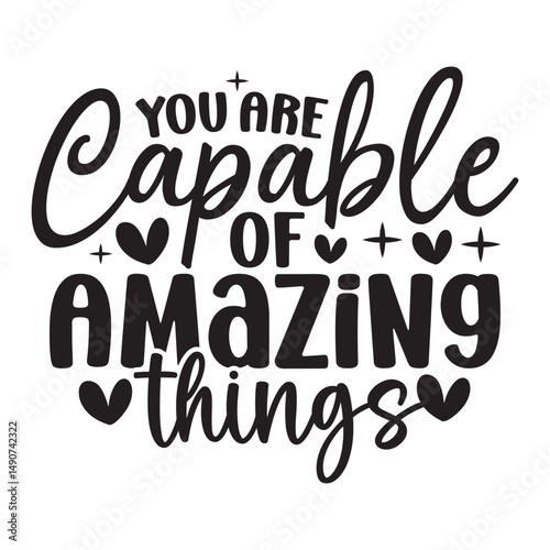 You Are Capable of Amazing Things