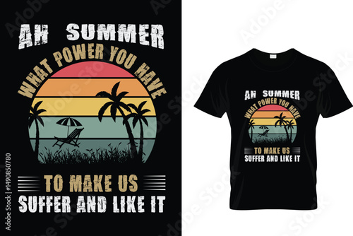 AH. SUMMER WHAT POWER YOU HAVE TO MAKE US SUFFER AND LIKE IT