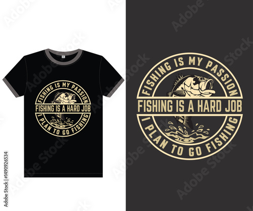 Fishing is my passion, Fishing is a hard job, I plan to go fishing, Fishing t-shirt design.