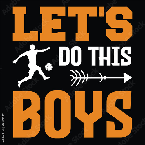 Let's Do This Boys. T-shirt Design. Vector Illustration.