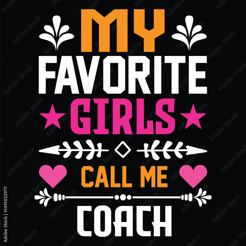 Fototapeta premium My Favorite Girls Call Me Coach. T-shirt Design. Vector Illustration.