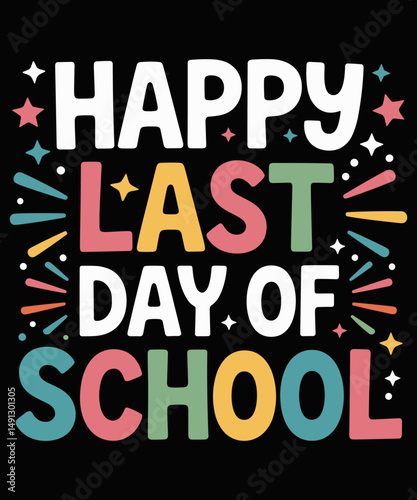 Happy Last Day Of School Teacher fuuny Graduation