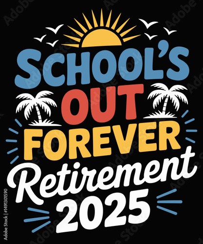 Groovy School's Out Forever Retirement 2025 Retired Teacher