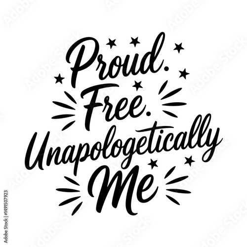 Proud. Free. Unapologetically Me.. Juneteenth Quotes Vector Design Isolated on White Background