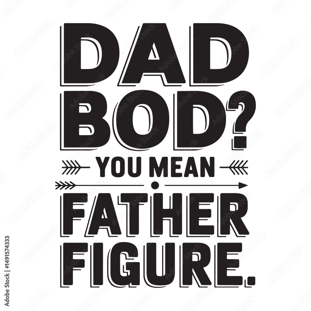 Naklejka premium Dad bod you mean father figure funny quote typography. Happy Father's Day, Father's Day Bundle, Father's Day Saying Quotes Typographic T-shirt Design, Men Shirt, Best Dad Ever EPS, Dad Shirt, Dad EPS,