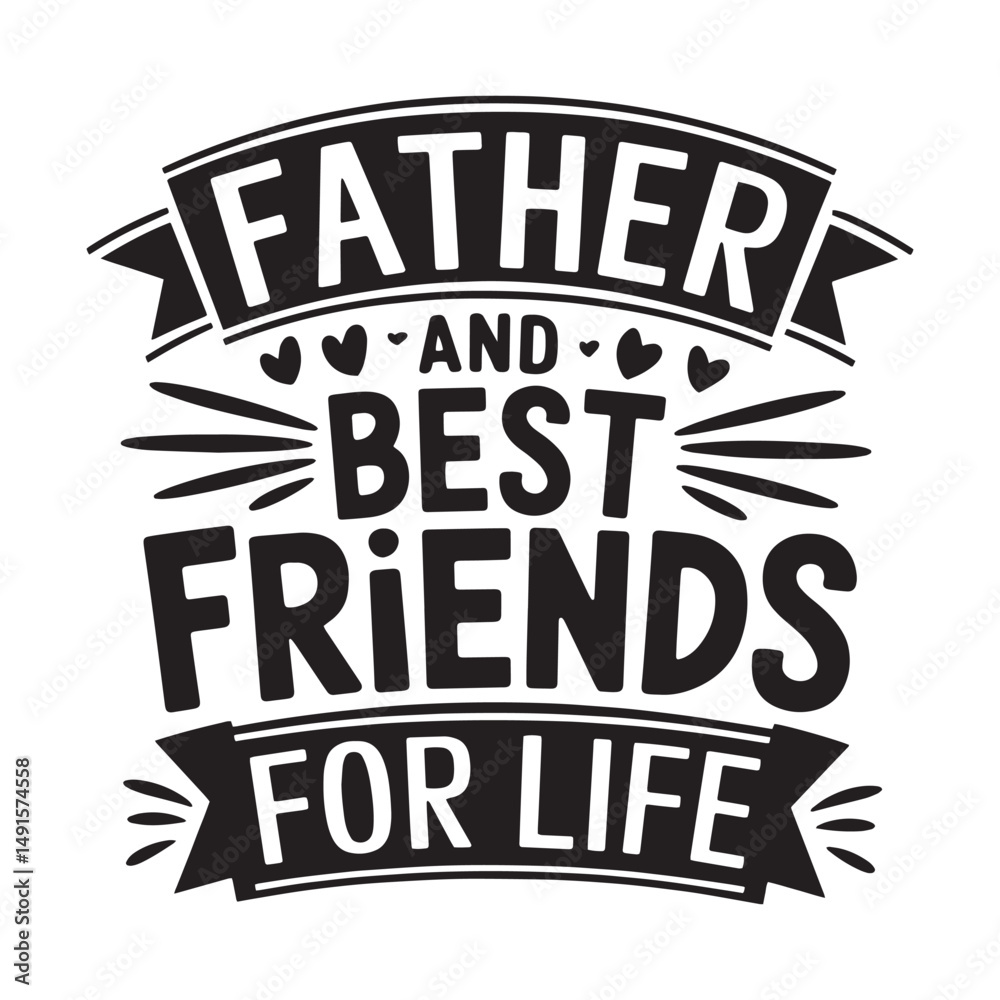Obraz premium Father and best friends for life typography.Happy Father's Day, Father's Day Bundle, Father's Day Saying Quotes Typographic Poster or T-shirt Design, Men Shirt, Best Dad Ever EPS, Dad Shirt, Dad EPS, 