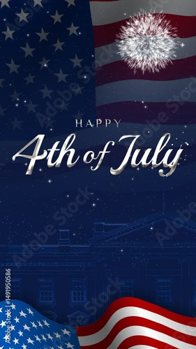 Happy 4th of July greeting animation vertical. lettering text with the white house outline and waving USA flag background and fireworks splash, Happy Independence Day united states of america concept