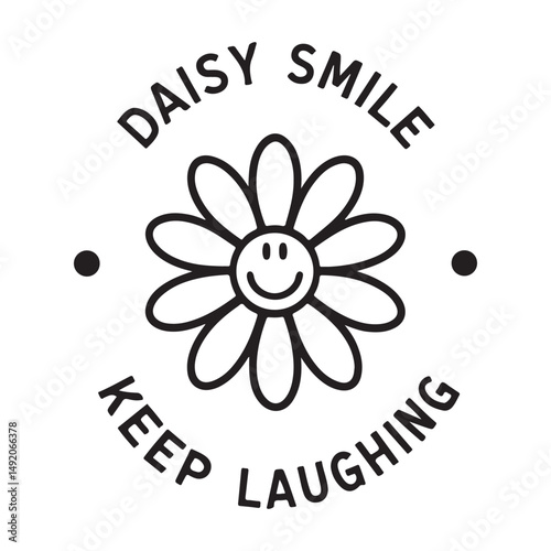 Daisy Smile Positive Flower Art Keep Laughing Quotes Aesthetic Vector