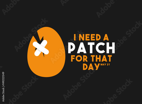 I Need a Patch for that Day. May 21.
