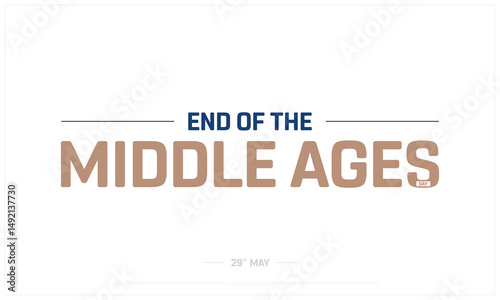 End of the Middle Ages Day on white background, Typographic Design of End of the Middle Ages Day, Vector Design of End of the Middle Ages Day, End of the Middle Ages Day Design