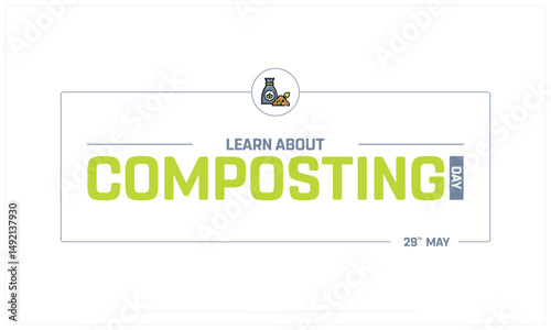 Learn About Composting Day on white background, Typographic Design of Learn About Composting Day, Vector Design of Learn About Composting Day, Learn About Composting Day Design
