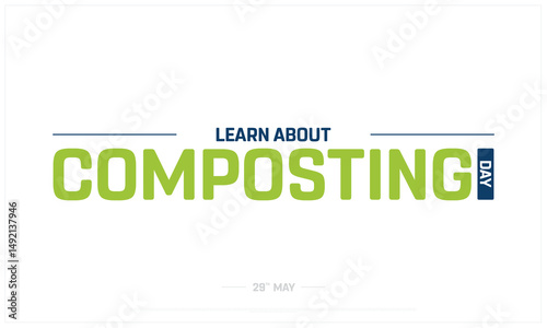 Learn About Composting Day on white background, Typographic Design of Learn About Composting Day, Vector Design of Learn About Composting Day, Learn About Composting Day Design