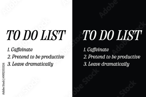 To Do List: Caffeinate, Pretend to Be Productive, Leave Dramatically - Funny Sarcastic Office Quote Typography Design