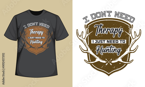 I Don't need Therapy I Just need to Hunting T-Shirt