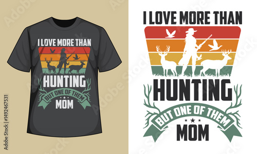 I love more than hunting but one of them mom T-Shirt