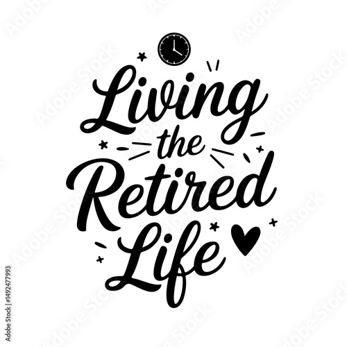 Living the Retired Life. Retirement Quotes Vector Design Isolated on White Background