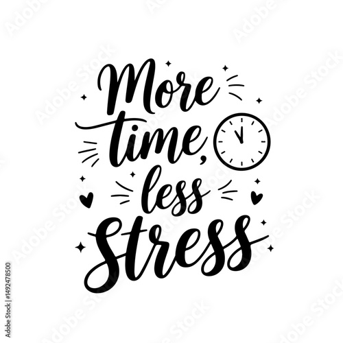 More Time, Less Stress. Retirement Quotes Vector Design Isolated on White Background