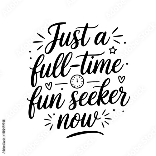 Just a Full-Time Fun Seeker Now. Retirement Quotes Vector Design Isolated on White Background