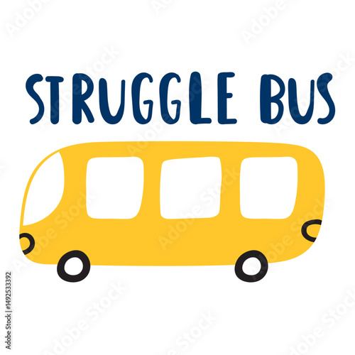 Struggle bus. Yellow school bus. Flat design. Vector hand drawn illustrations on white background.