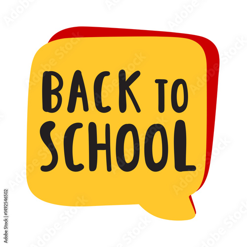 Yellow speech bubble - back to school. Flat vector illustration. Hand drawn graphic design on white background.