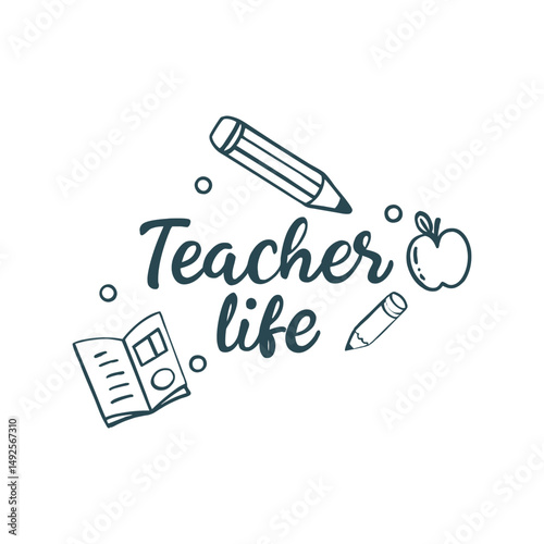 Teacher's Life t-shirt design vector illustration. Funny education quote graphic for school, teacher appreciation, and print

