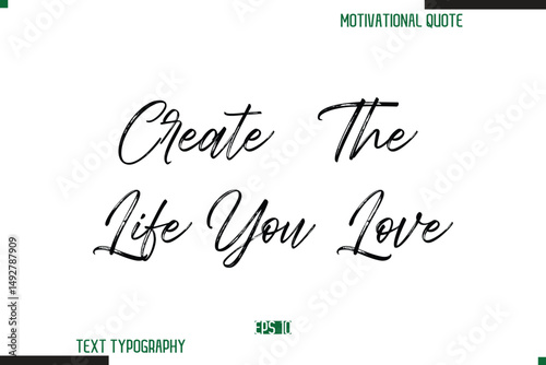 Create The Life You Love Brush Calligraphy Text Motivational Quote
