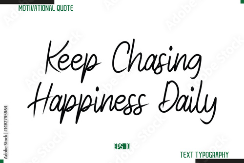 Keep Chasing Happiness Daily Cursive Typography Text Inspirational Slogan
