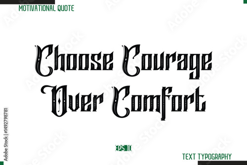 Choose Courage Over Comfort Bold Calligraphy Text Inspirational Quotation