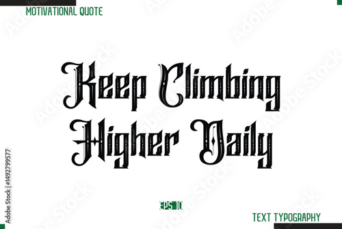 Keep Climbing Higher Daily Bold Calligraphy Text Inspirational Quotation