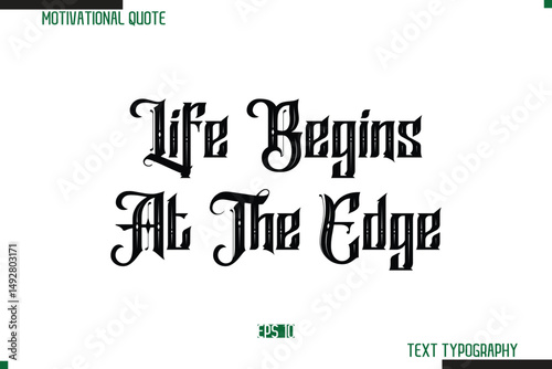 Life Begins At The Edge  Bold Calligraphy Text Inspirational Quotation