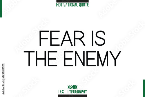 Fear Is The Enemy Motivational Phrase Stylish Typography Text