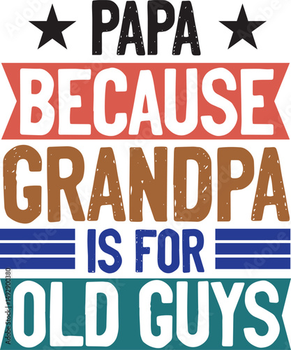 papa because grandpa is for