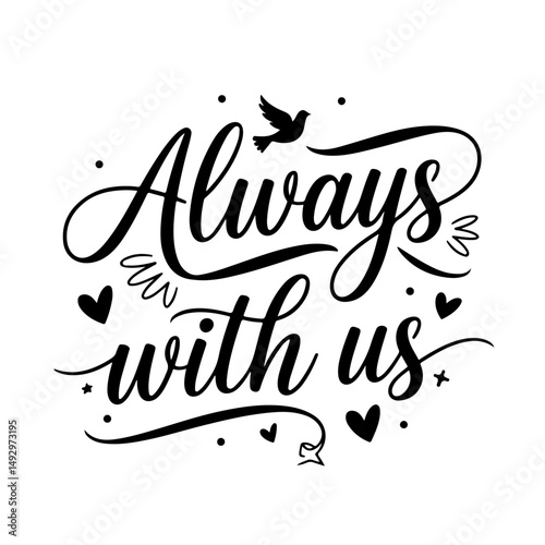 Always With Us. Memorial Quotes Vector Design Isolated on White Background