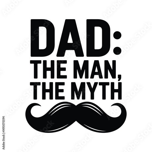 Dad the man, the myth