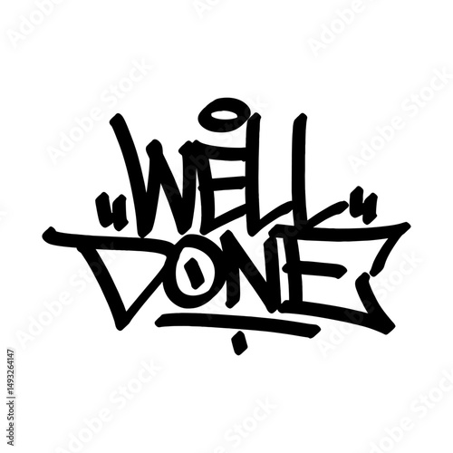 Graffiti tag text "well done" in bold urban throw-up style. Hand-drawn street lettering with raw spray paint texture. Perfect for streetwear, posters, merch, and edgy graphic designs.
